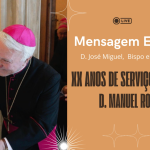 Bispo Eleito: Mensagem Evocativa – XX anos ao serviço da Diocese de D. Manuel