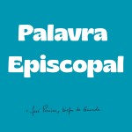 Mensagem Episcopal: 22 de agosto – dia de jejum e oração